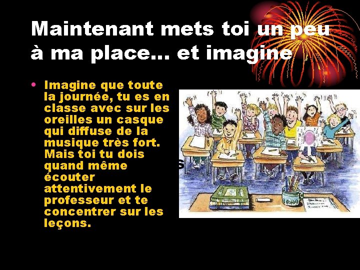 Maintenant mets toi un peu à ma place… et imagine • Imagine que toute