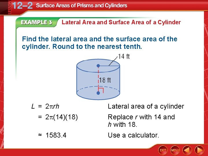 Lateral Area and Surface Area of a Cylinder Find the lateral area and the