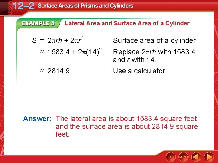 Lateral Area and Surface Area of a Cylinder S = 2 rh + 2