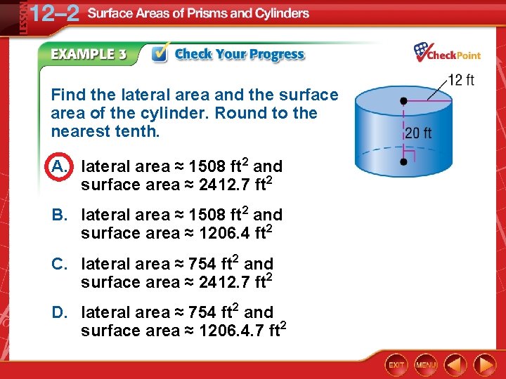Find the lateral area and the surface area of the cylinder. Round to the
