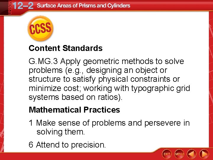 Content Standards G. MG. 3 Apply geometric methods to solve problems (e. g. ,