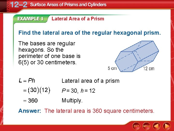 Lateral Area of a Prism Find the lateral area of the regular hexagonal prism.