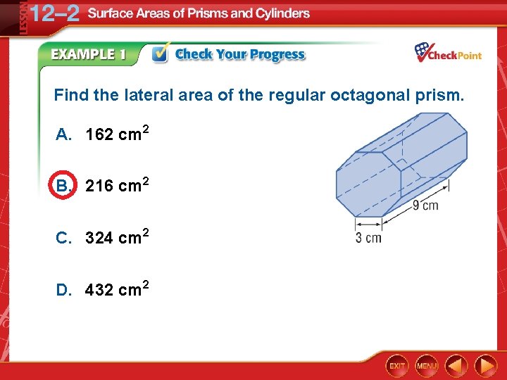 Find the lateral area of the regular octagonal prism. A. 162 cm 2 B.