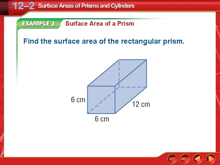 Surface Area of a Prism Find the surface area of the rectangular prism. 