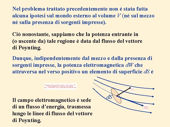 Nel problema trattato precedentemente non è stata fatta alcuna ipotesi sul mondo esterno al