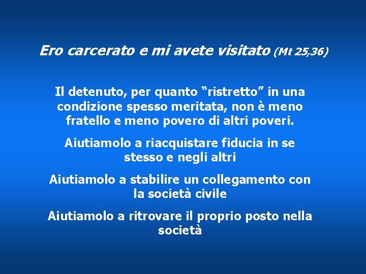 Ero carcerato e mi avete visitato (Mt 25, 36) Il detenuto, per quanto “ristretto”