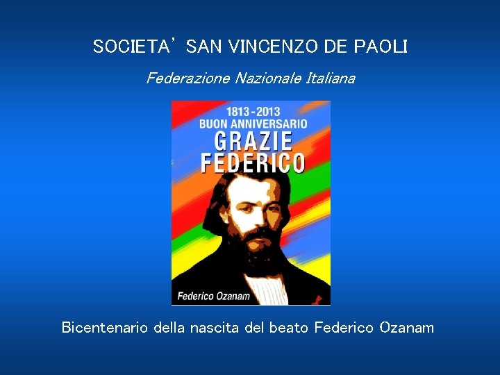 SOCIETA’ SAN VINCENZO DE PAOLI Federazione Nazionale Italiana Bicentenario della nascita del beato Federico