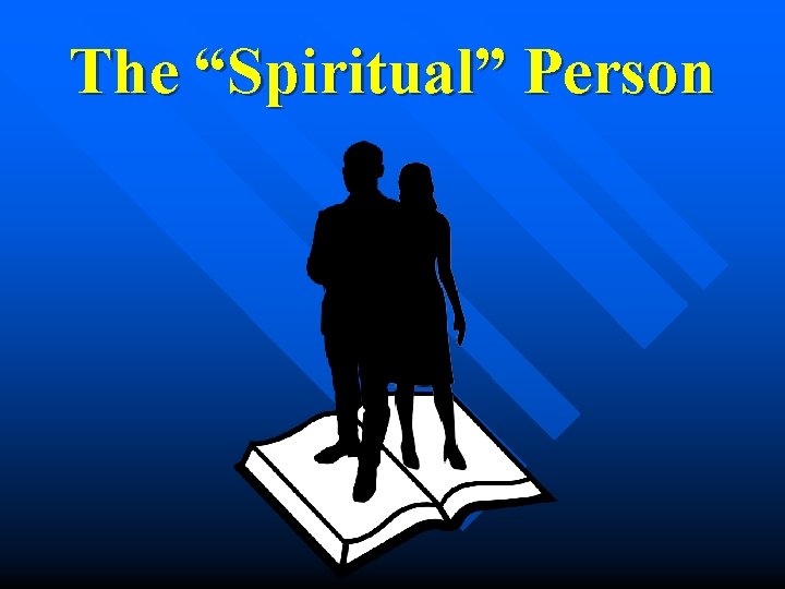 The “Spiritual” Person 