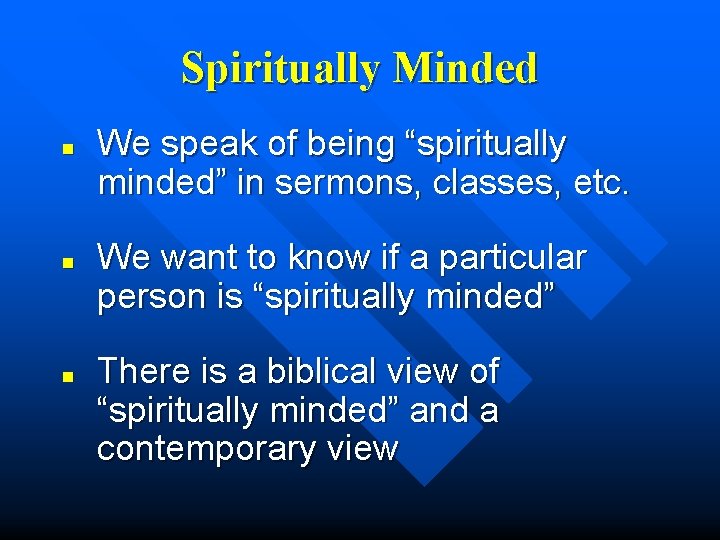 Spiritually Minded n n n We speak of being “spiritually minded” in sermons, classes,