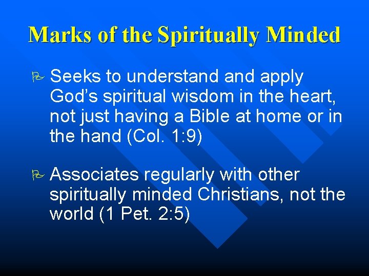 Marks of the Spiritually Minded P Seeks to understand apply God’s spiritual wisdom in