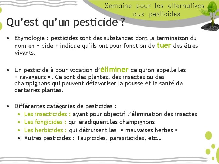 Qu’est qu’un pesticide ? • Etymologie : pesticides sont des substances dont la terminaison