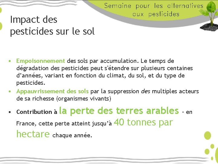 Impact des pesticides sur le sol • Empoisonnement des sols par accumulation. Le temps