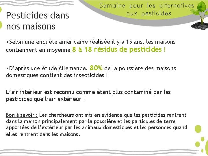 Pesticides dans nos maisons • Selon une enquête américaine réalisée il y a 15 Pesticides dans nos maisons • Selon une enquête américaine réalisée il y a 15