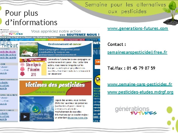 Pour plus d’informations www. generations-futures. com Contact : semainesanspesticide@free. fr Tel/fax : 01 45