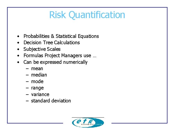 Risk Quantification • • • Probabilities & Statistical Equations Decision Tree Calculations Subjective Scales Risk Quantification • • • Probabilities & Statistical Equations Decision Tree Calculations Subjective Scales