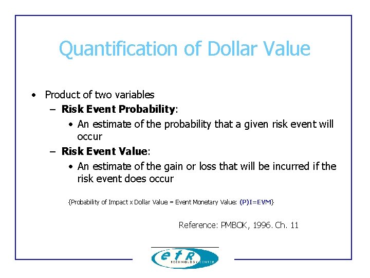 Quantification of Dollar Value • Product of two variables – Risk Event Probability: • Quantification of Dollar Value • Product of two variables – Risk Event Probability: •