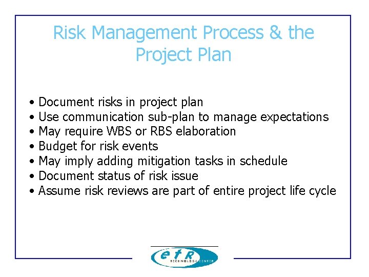 Risk Management Process & the Project Plan • • Document risks in project plan Risk Management Process & the Project Plan • • Document risks in project plan