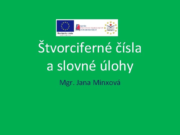 Štvorciferné čísla a slovné úlohy Mgr. Jana Minxová 