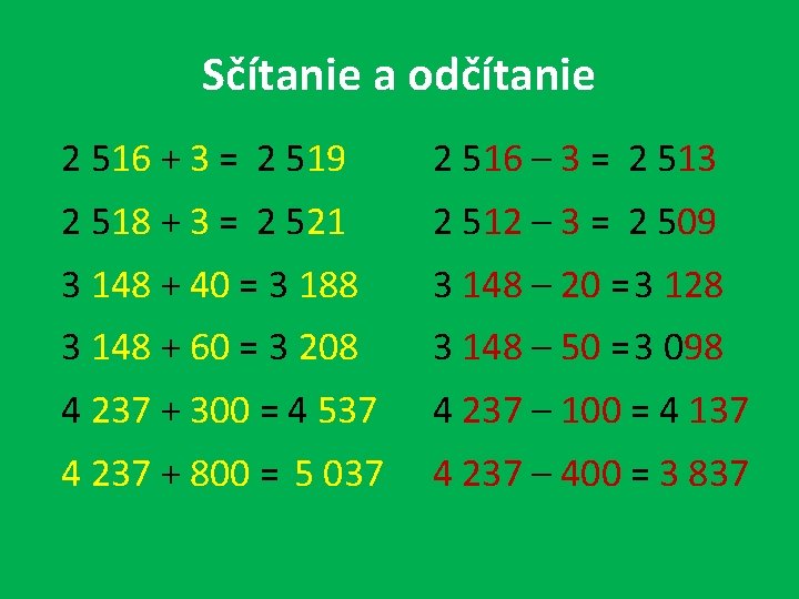 Sčítanie a odčítanie 2 516 + 3 = 2 519 2 516 – 3