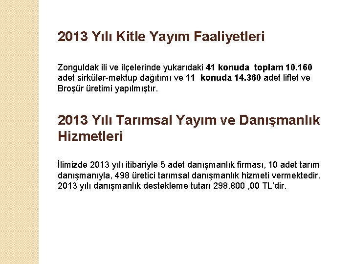 2013 Yılı Kitle Yayım Faaliyetleri Zonguldak ili ve ilçelerinde yukarıdaki 41 konuda toplam 10.