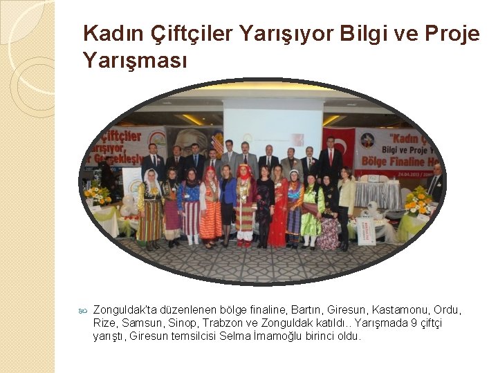 Kadın Çiftçiler Yarışıyor Bilgi ve Proje Yarışması Zonguldak’ta düzenlenen bölge finaline, Bartın, Giresun, Kastamonu,