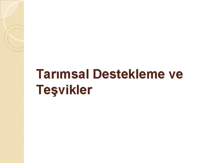 Tarımsal Destekleme ve Teşvikler 