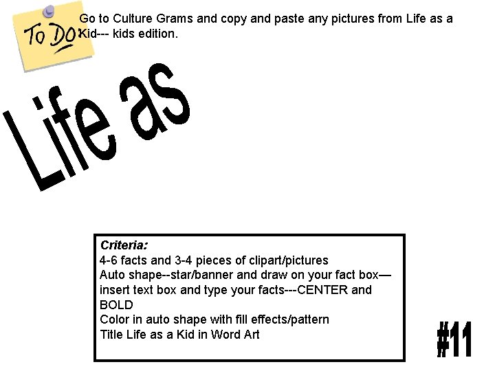 Go to Culture Grams and copy and paste any pictures from Life as a