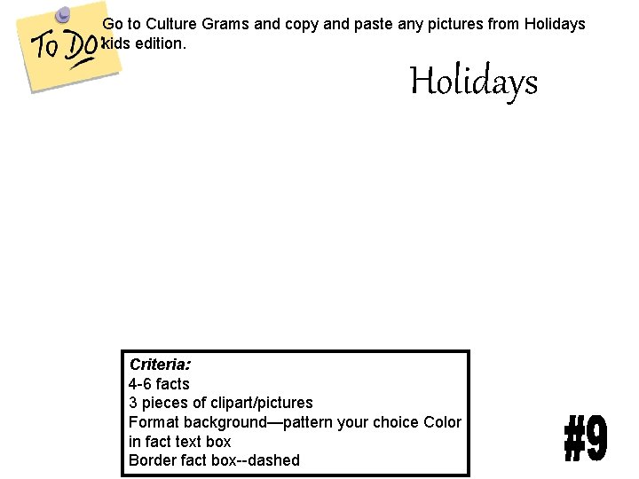 Go to Culture Grams and copy and paste any pictures from Holidays kids edition.