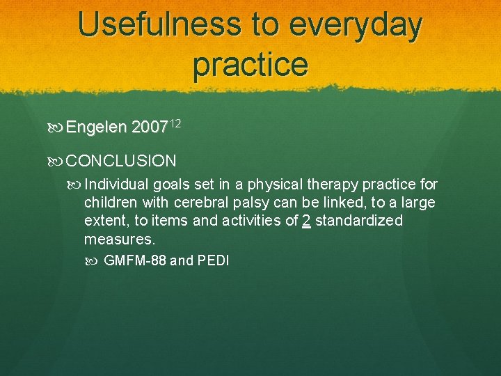 Usefulness to everyday practice Engelen 200712 CONCLUSION Individual goals set in a physical therapy