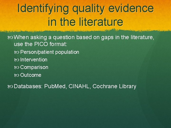 Identifying quality evidence in the literature When asking a question based on gaps in