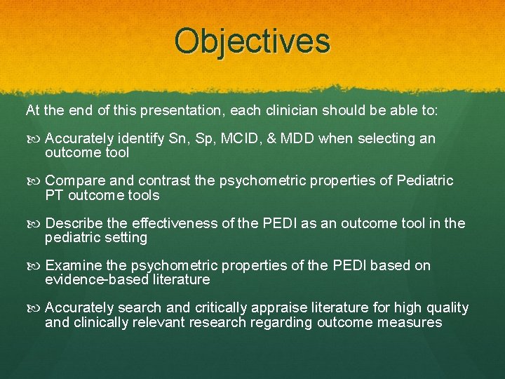 Objectives At the end of this presentation, each clinician should be able to: Accurately