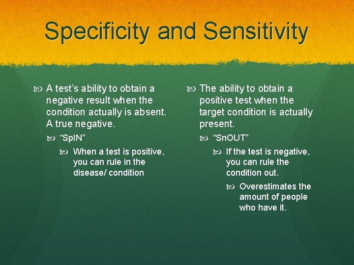 Specificity and Sensitivity A test’s ability to obtain a negative result when the condition