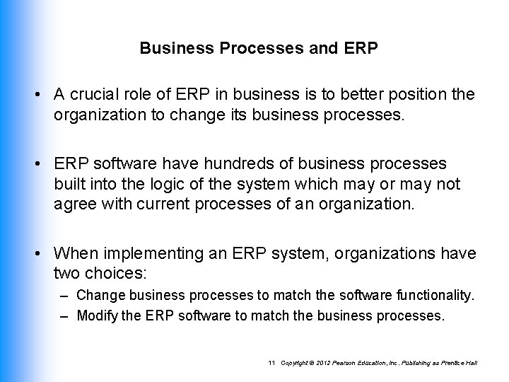 Business Processes and ERP • A crucial role of ERP in business is to