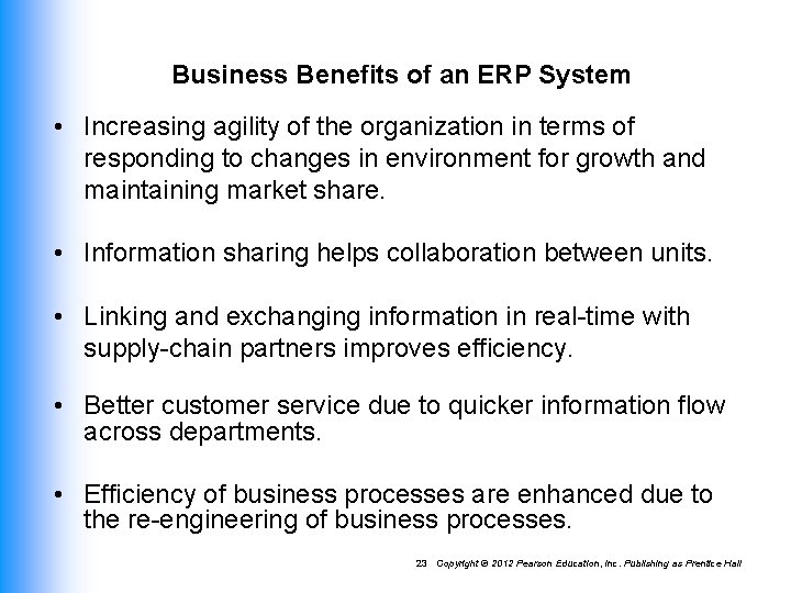 Business Benefits of an ERP System • Increasing agility of the organization in terms