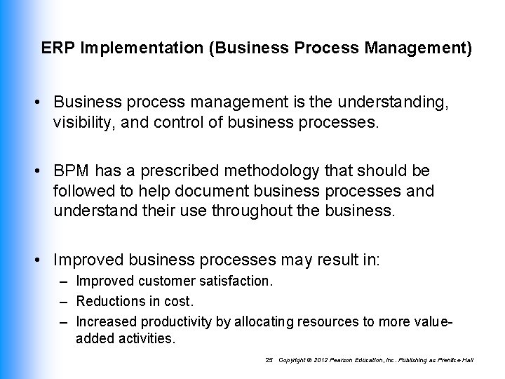 ERP Implementation (Business Process Management) • Business process management is the understanding, visibility, and