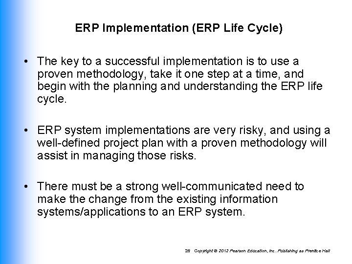 ERP Implementation (ERP Life Cycle) • The key to a successful implementation is to