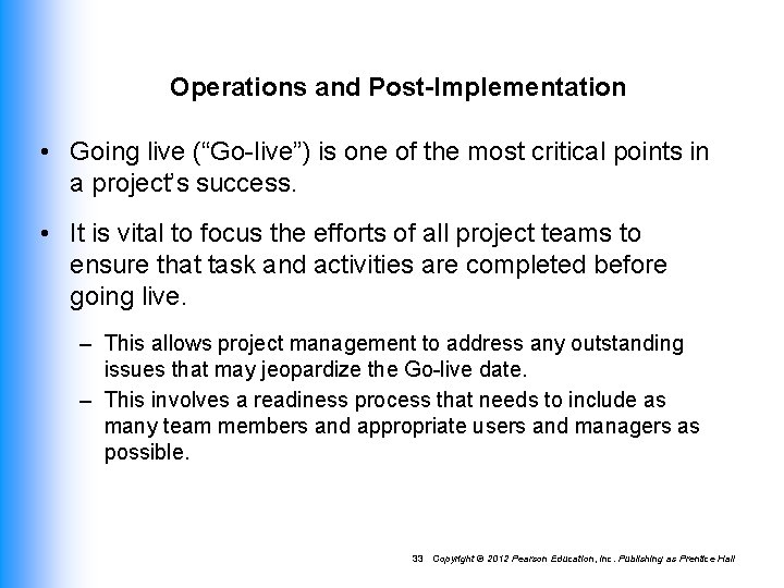 Operations and Post-Implementation • Going live (“Go-live”) is one of the most critical points