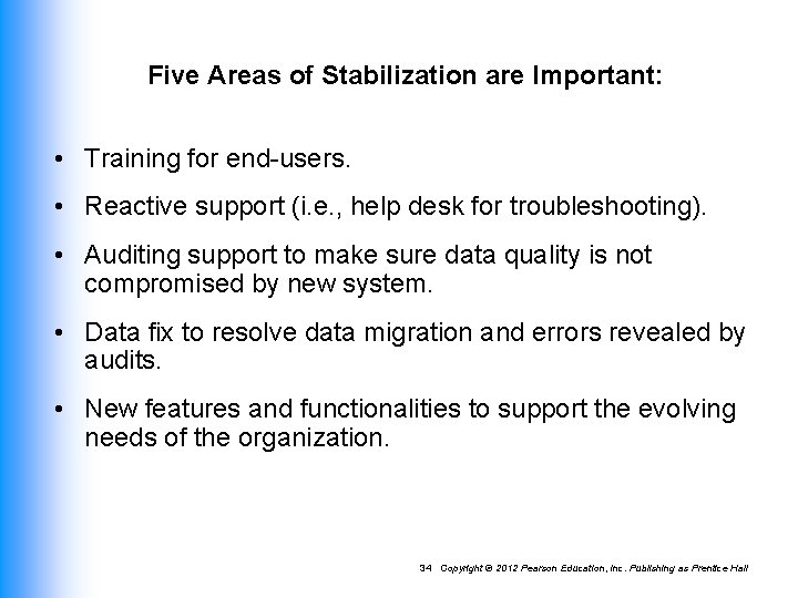 Five Areas of Stabilization are Important: • Training for end-users. • Reactive support (i.