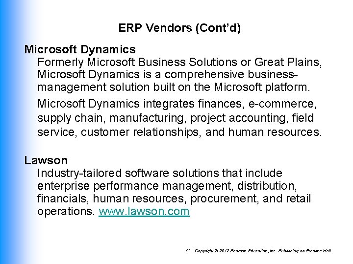 ERP Vendors (Cont’d) Microsoft Dynamics Formerly Microsoft Business Solutions or Great Plains, Microsoft Dynamics