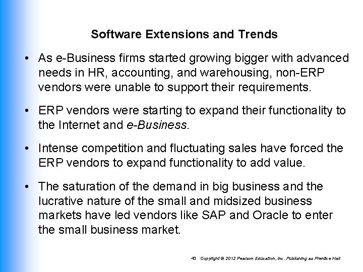 Software Extensions and Trends • As e-Business firms started growing bigger with advanced needs