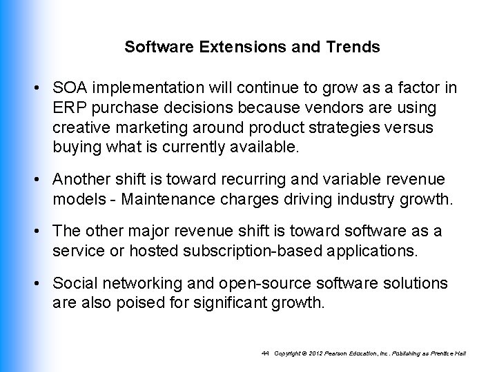 Software Extensions and Trends • SOA implementation will continue to grow as a factor