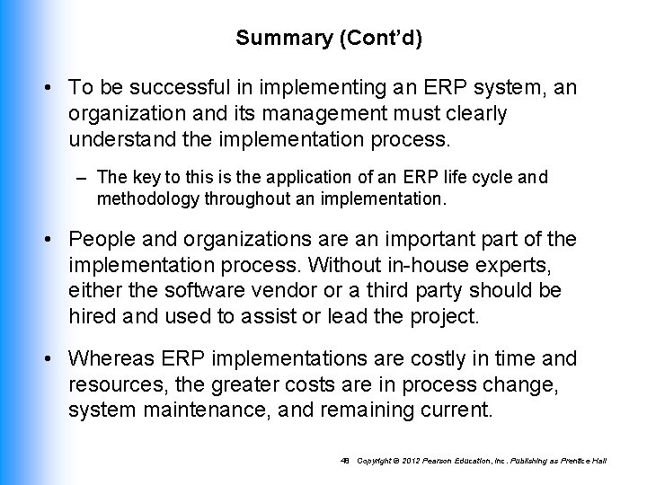 Summary (Cont’d) • To be successful in implementing an ERP system, an organization and