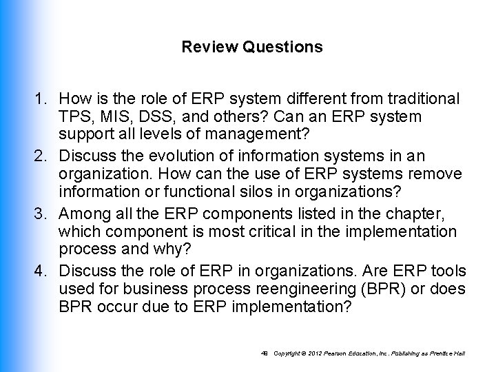 Review Questions 1. How is the role of ERP system different from traditional TPS,