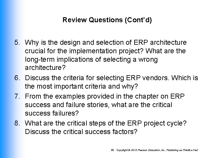 Review Questions (Cont’d) 5. Why is the design and selection of ERP architecture crucial