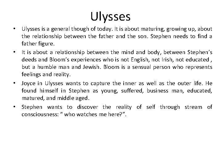 Ulysses • Ulysses is a general though of today. It is about maturing, growing