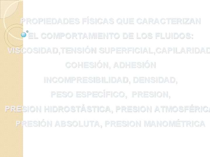 PROPIEDADES FÍSICAS QUE CARACTERIZAN EL COMPORTAMIENTO DE LOS FLUIDOS: VISCOSIDAD, TENSIÓN SUPERFICIAL, CAPILARIDAD COHESIÓN,