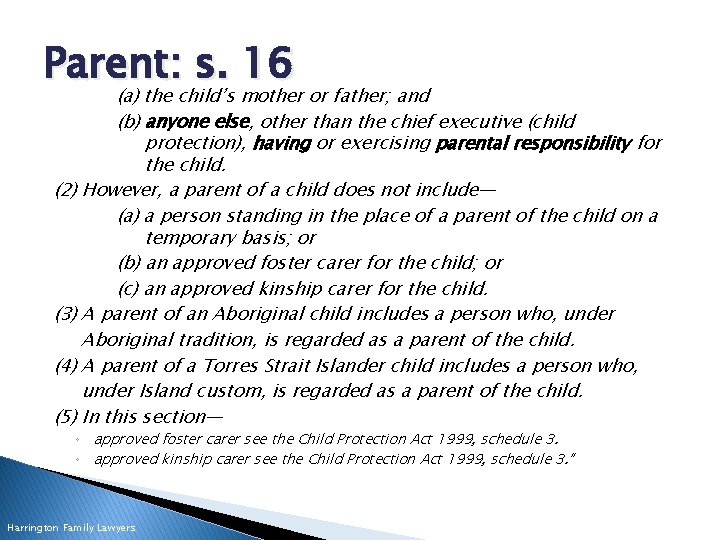 Parent: s. 16 (a) the child’s mother or father; and (b) anyone else, other