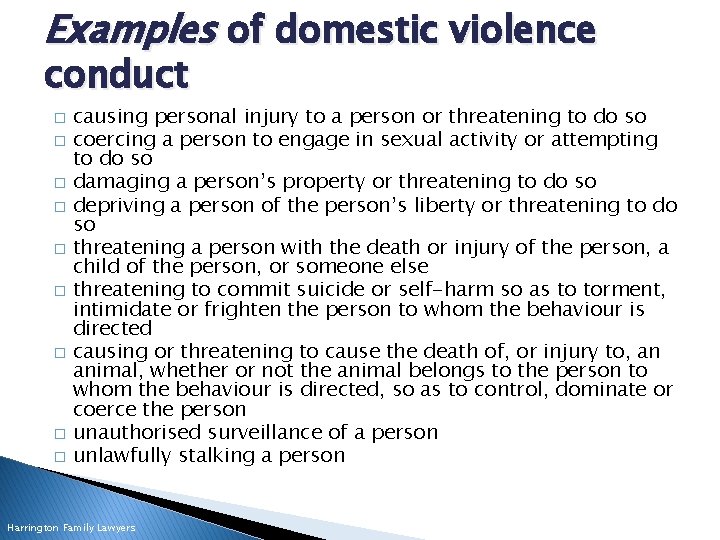 Examples of domestic violence conduct � � � � � causing personal injury to