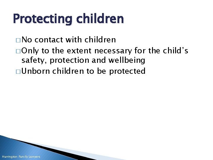 Protecting children � No contact with children � Only to the extent necessary for