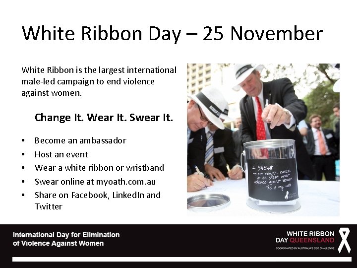 White Ribbon Day – 25 November White Ribbon is the largest international male-led campaign